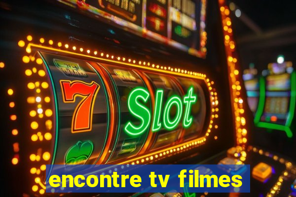 encontre tv filmes